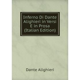 

Книга Inferno Di Dante Alighieri in Versi E in Prosa (Italian Edition)