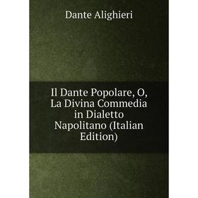 

Книга Il Dante Popolare, O, La Divina Commedia in Dialetto Napolitano (Italian Edition)