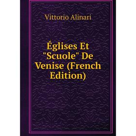 

Книга Églises Et Scuole De Venise (French Edition)