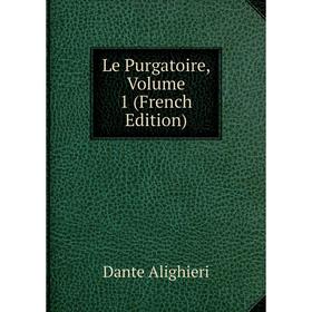 

Книга Le Purgatoire, Volume 1