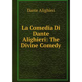 

Книга La Comedia Di Dante Alighieri: The Divine Comedy