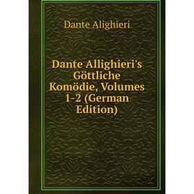 

Книга Dante Allighieri's Göttliche Komödie, Volumes 1-2 (German Edition)