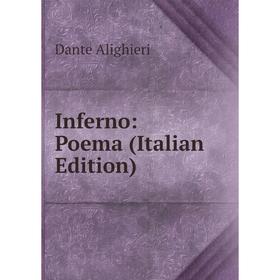 

Книга Inferno: Poema (Italian Edition)