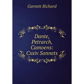 

Книга Dante, Petrarch, Camoens: Cxxiv Sonnets