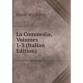 

Книга La commedia, Volumes 1-3