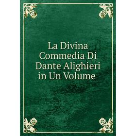 

Книга La Divina commedia Di Dante Alighieri in Un Volume