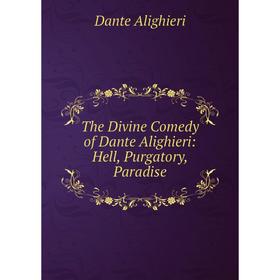 

Книга The Divine Comedy of Dante Alighieri: Hell, Purgatory, Paradise