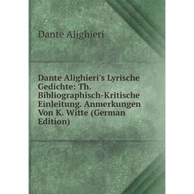 

Книга Dante Alighieri's Lyrische Gedichte: Th. Bibliographisch-Kritische Einleitung. Anmerkungen Von K. Witte (German Edition)
