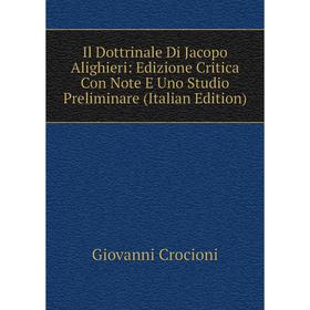 

Книга Il Dottrinale Di Jacopo Alighieri: Edizione Critica Con Note E Uno Studio Preliminare (Italian Edition)