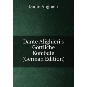 

Книга Dante Alighieri's Göttliche Komödie (German Edition)