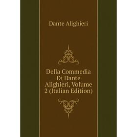 

Книга Della Commedia Di Dante Alighieri, Volume 2 (Italian Edition)