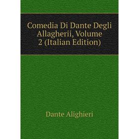 

Книга Comedia Di Dante Degli Allagherii, Volume 2 (Italian Edition)