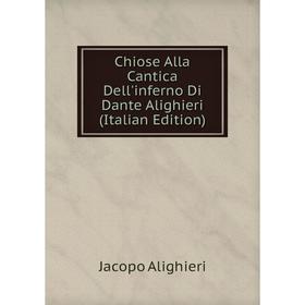 

Книга Chiose Alla Cantica Dell'inferno Di Dante Alighieri (Italian Edition)