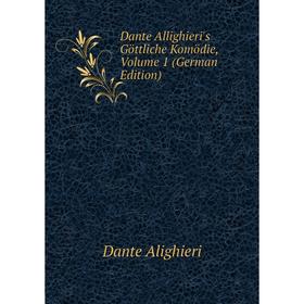 

Книга Dante Allighieri's Göttliche Komödie, Volume 1 (German Edition)
