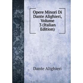 

Книга Opere Minori Di Dante Alighieri, Volume 3