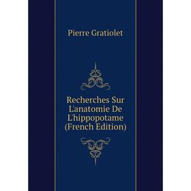 

Книга Recherches Sur L'anatomie De L'hippopotame (French Edition)