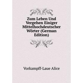 

Книга Zum Leben Und Vergehen Einiger Mittelhochdeutscher Wörter (German Edition)