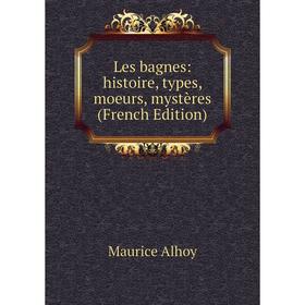 

Книга Les bagnes: histoire, types, moeurs, mystères