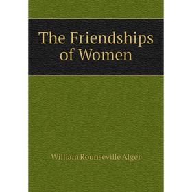 

Книга The Friendships of Women