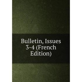 

Книга Bulletin, Issues 3-4 (French Edition)