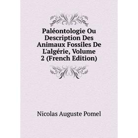 

Книга Paléontologie Ou Description Des Animaux Fossiles de l'Algérie, Volume 2