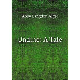 

Книга Undine: A Tale