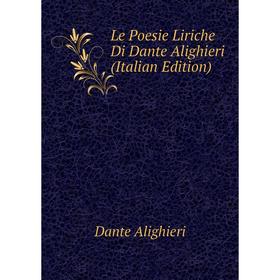 

Книга Le Poesie Liriche Di Dante Alighieri