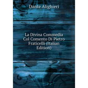 

Книга La Divina commedia Col Comento Di Pietro Fraticelli