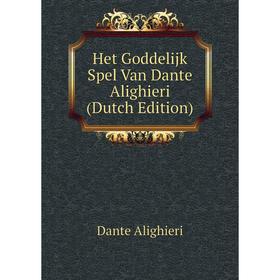 

Книга Het Goddelijk Spel Van Dante Alighieri (Dutch Edition)