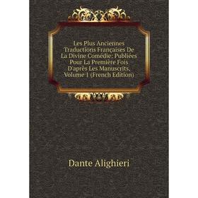 

Книга Les Plus Anciennes Traductions Françaises De La Divine Comédie: Publiées Pour La Première Fois D'après Les manuscrits, Volume 1