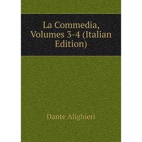 

Книга La commedia, Volumes 3-4