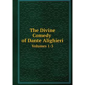 

Книга The Divine Comedy of Dante Alighieri Volumes 1-3