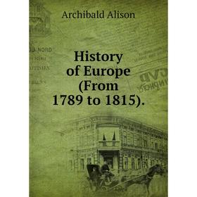 

Книга History of Europe (From 1789 to 1815).