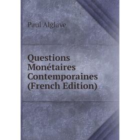 

Книга Questions Monétaires Contemporaines (French Edition)