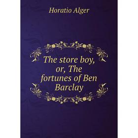 

Книга The store boy, or, The fortunes of Ben Barclay