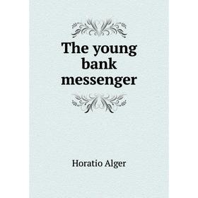 

Книга The young bank messenger