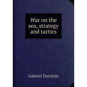 

Книга War on the sea, strategy and tactics
