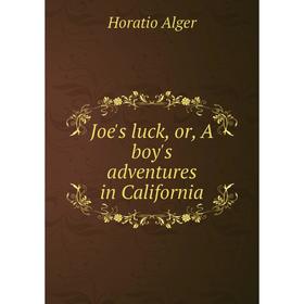 

Книга Joe's luck, or, A boy's adventures in California