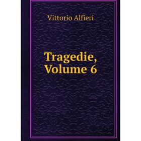 

Книга Tragedie, Volume 6