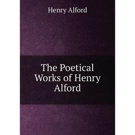 

Книга The Poetical Works of Henry Alford