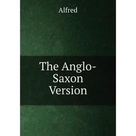 

Книга The Anglo-Saxon Version