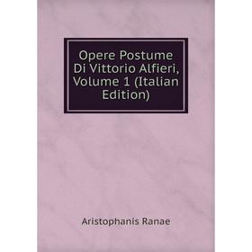 

Книга Opere Postume Di Vittorio Alfieri, Volume 1