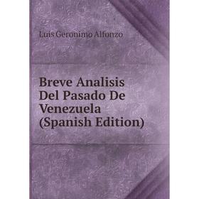 

Книга Breve Analisis Del Pasado De Venezuela (Spanish Edition)