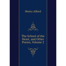

Книга The School of the Heart, and Other Poems, Volume 2