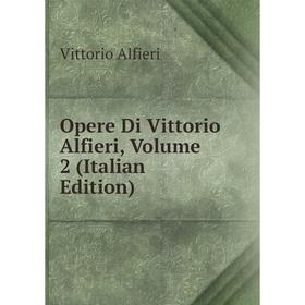 

Книга Opere Di Vittorio Alfieri, Volume 2