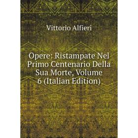 

Книга Opere: Ristampate Nel Primo Centenario Della Sua Morte, Volume 6