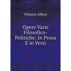 

Книга Opere Varie Filosofico-Politiche: In Prosa E in Versi