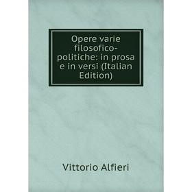 

Книга Opere varie filosofico-politiche: in prosa e in versi