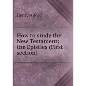 

Книга How to study the New Testament: the Epistles (First section)