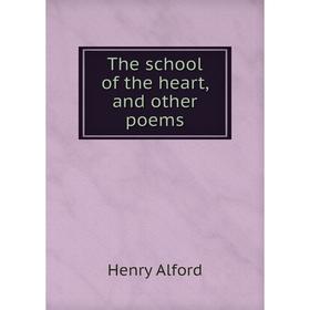 

Книга The school of the heart, and other poems